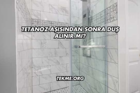 Tetanoz Aşısından Sonra Duş Alınır mı?