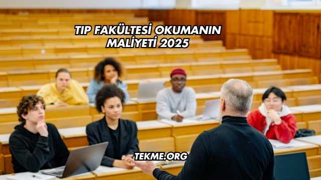 Tıp Fakültesi Okumanın Maliyeti 2025