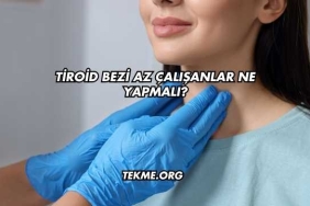 Tiroid Bezi Az Çalışanlar Ne Yapmalı?
