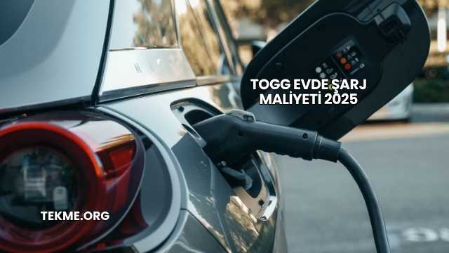 Togg Evde Şarj Maliyeti 2025