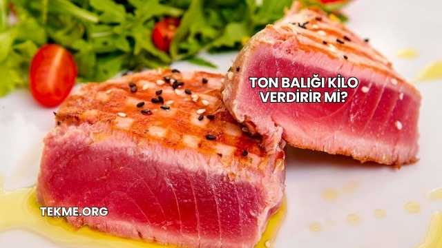 Ton Balığı Kilo Verdirir mi?