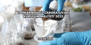 Toprak Analiz Laboratuvarı Kurulum Maliyeti 2025