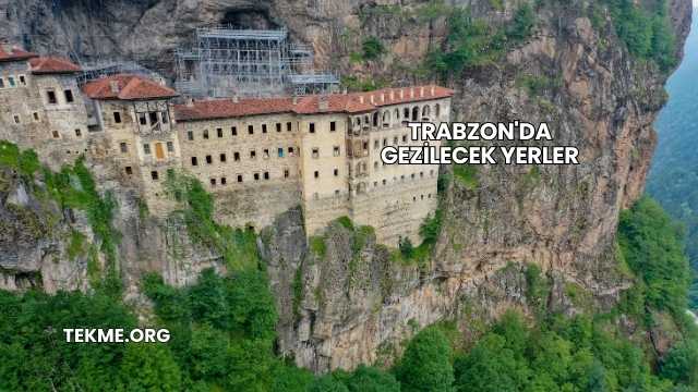 Trabzon'da Gezilecek Yerler