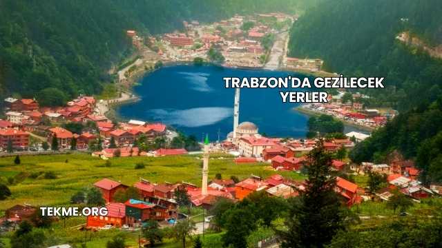 Trabzon'da Gezilecek Yerler