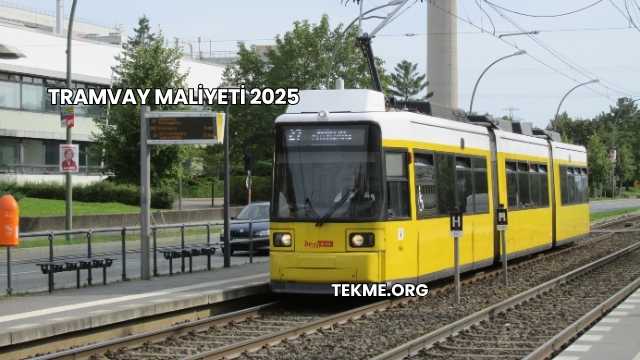 Tramvay Maliyeti 2025