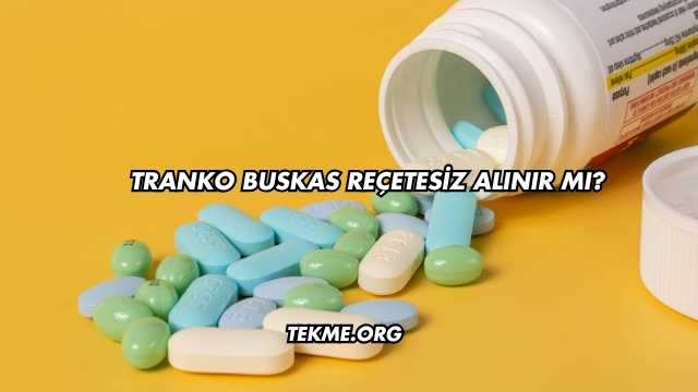 Tranko Buskas Reçetesiz Alınır mı?