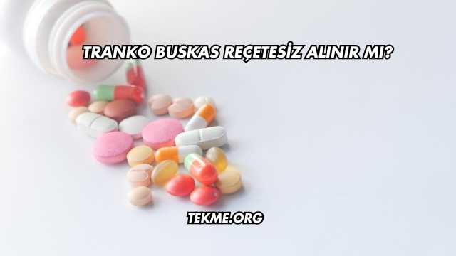 Tranko Buskas Reçetesiz Alınır mı?