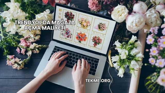 Trendyol'da Mağaza Açma Maliyeti