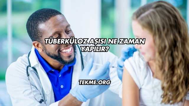 Tüberküloz Aşısı Ne Zaman Yapılır?