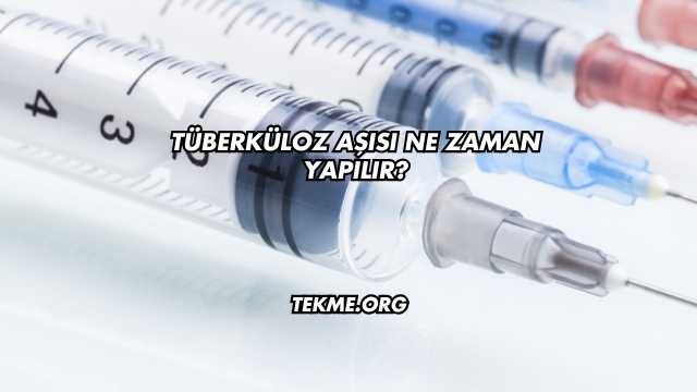 Tüberküloz Aşısı Ne Zaman Yapılır?