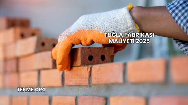 Tuğla Fabrikası Maliyeti 2025