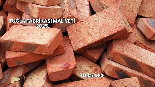 Tuğla Fabrikası Maliyeti 2025