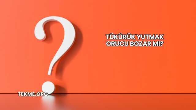 Tükürük Yutmak Orucu Bozar mı?