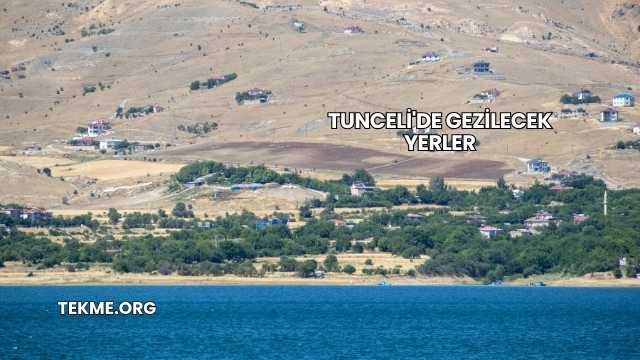 Tunceli'de Gezilecek Yerler