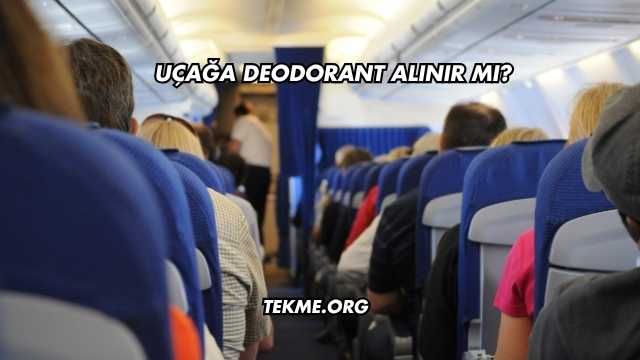 Uçağa Deodorant Alınır mı?