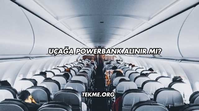 Uçağa Powerbank Alınır mı?