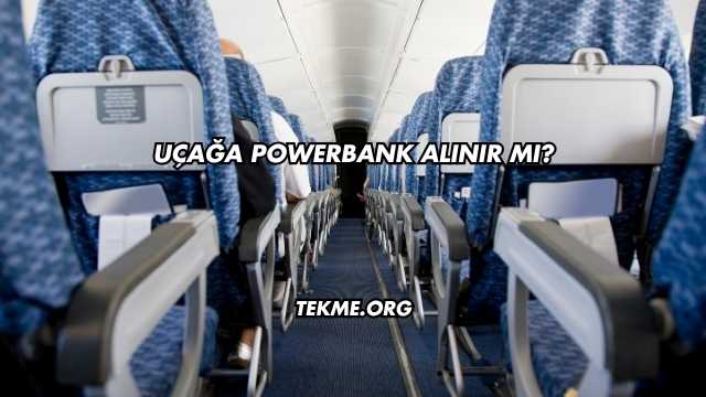 Uçağa Powerbank Alınır mı?
