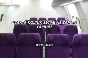 Uçakta Koltuk Seçimi Ne Zaman Yapılır?