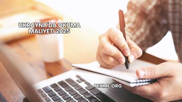 Ukrayna'da Okuma Maliyeti 2025