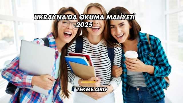 Ukrayna'da Okuma Maliyeti 2025