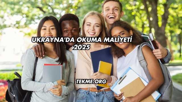 Ukrayna'da Okuma Maliyeti 2025
