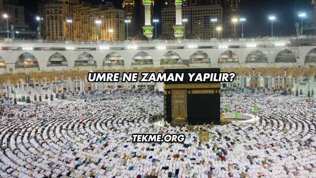 Umre Ne Zaman Yapılır?
