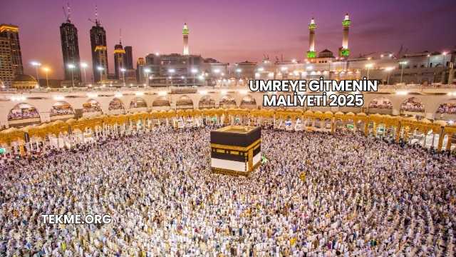 Umreye Gitmenin Maliyeti 2025