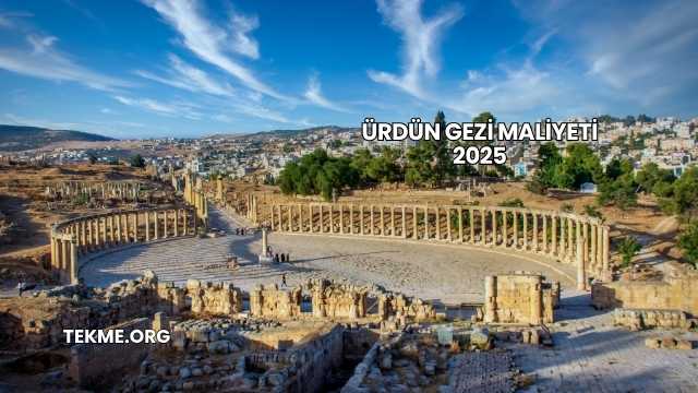 Ürdün Gezi Maliyeti 2025