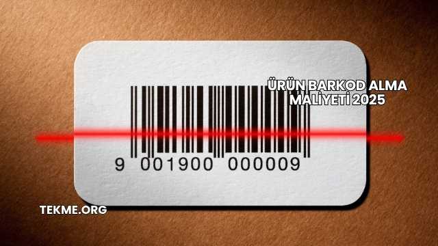 Ürün Barkod Alma Maliyeti 2025