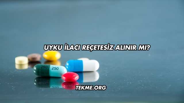 Uyku İlacı Reçetesiz Alınır mı?