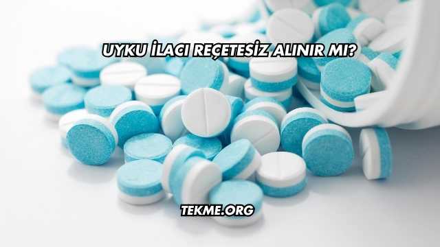 Uyku İlacı Reçetesiz Alınır mı?