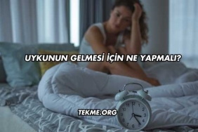 Uykunun Gelmesi İçin Ne Yapmalı?