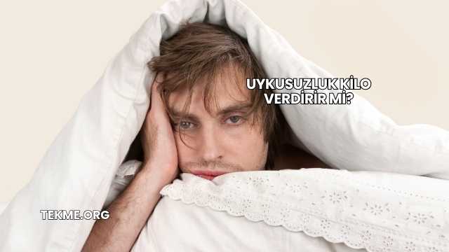 Uykusuzluk Kilo Verdirir mi?