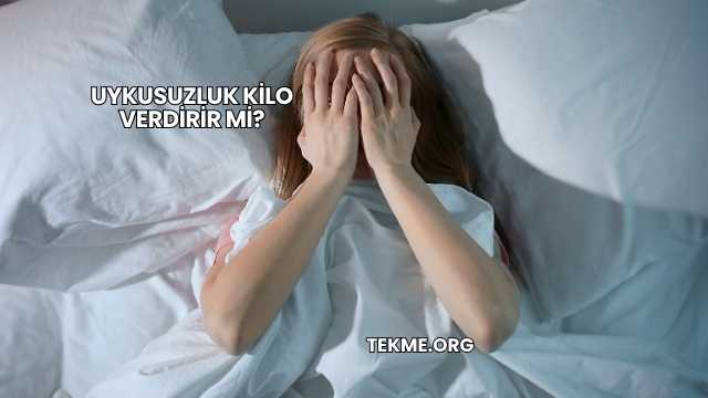 Uykusuzluk Kilo Verdirir mi?