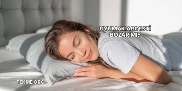 Uyumak Abdesti Bozar mı?