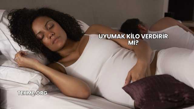 Uyumak Kilo Verdirir mi?
