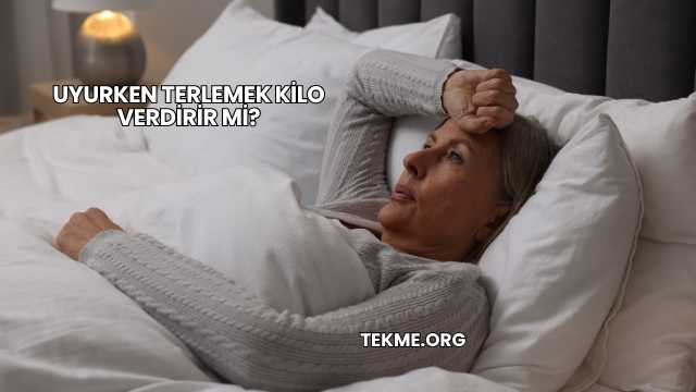 Uyurken Terlemek Kilo Verdirir mi?