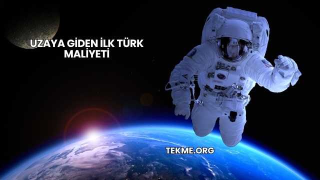 Uzaya Giden İlk Türk Maliyeti