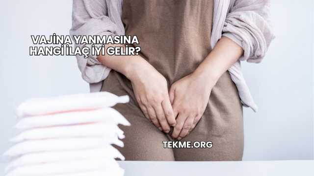 Vajina Yanmasına Hangi İlaç İyi Gelir?