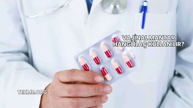 Vajinal Mantar Hangi İlaç Kullanılır?