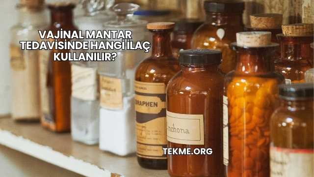 Vajinal Mantar Tedavisinde Hangi İlaç Kullanılır?