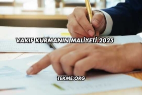 Vakıf Kurmanın Maliyeti 2025