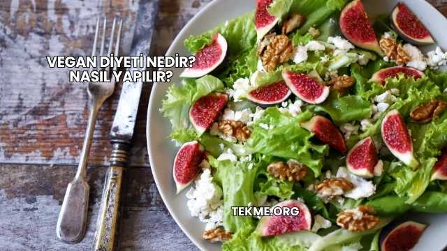 Vegan Diyeti Nedir? Nasıl Yapılır?