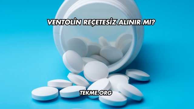 Ventolin Reçetesiz Alınır mı?