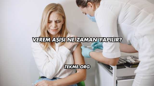 Verem Aşısı Ne Zaman Yapılır?