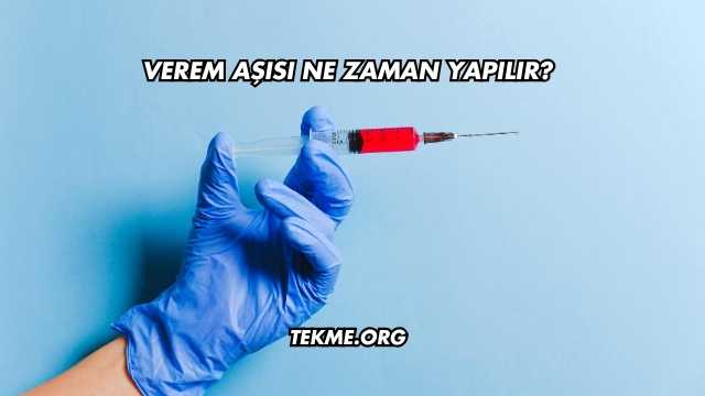 Verem Aşısı Ne Zaman Yapılır?