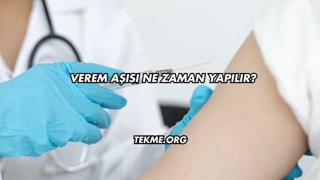 Verem Aşısı Ne Zaman Yapılır?