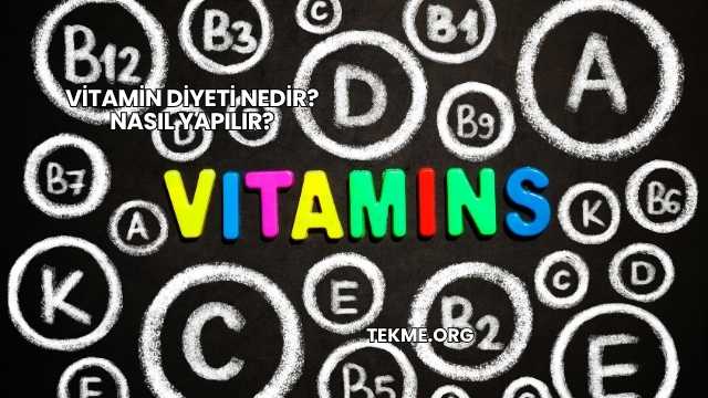 Vitamin Diyeti Nedir? Nasıl Yapılır?