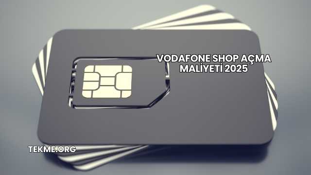 Vodafone Shop Açma Maliyeti 2025
