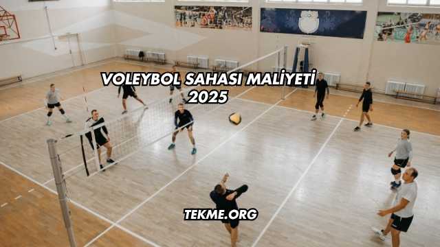 Voleybol Sahası Maliyeti 2025